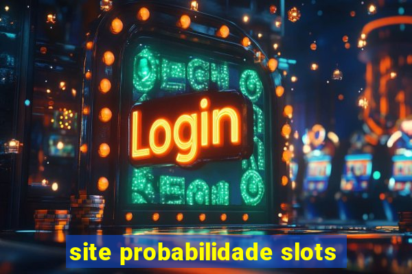 site probabilidade slots